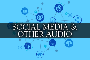 Social Media & Other Audio