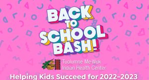 Tuolumne Me-Wuk Indian Health Center To Host A Back to School Bash in July